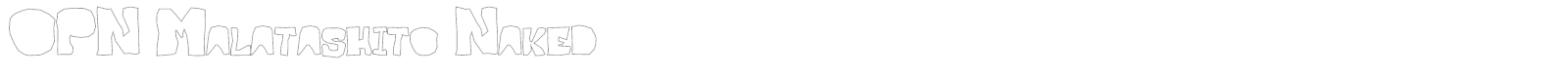 OPN Malatashito Naked font preview
